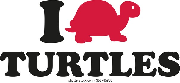 I love turtles with picture