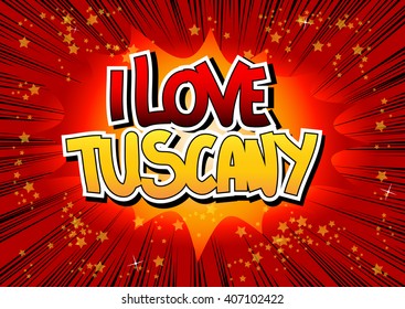 I Love Tuscany - Comic book style word