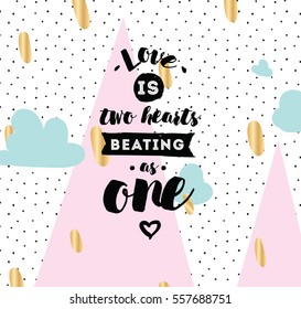 love is two hearts beating as one. Romantic inspirational quote. Typography for poster, invitation, greeting card or t-shirt. Vector lettering, inscription, calligraphy design. Text background