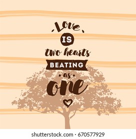 love is two hearts beating as one. Romantic inspirational quote. Typography for poster, invitation, greeting card or t-shirt. Vector lettering, inscription, calligraphy design. Text background