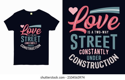 Love Is A Two Way Street. Valentine T Shirt Design Vector