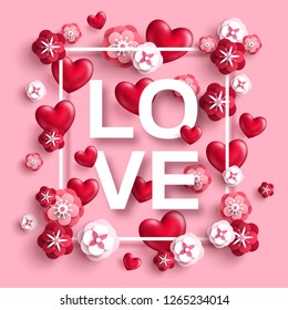 Love typography concept with white square frame on pink background. Red 3D hearts and paper cut flowers. Happy Valentines day poster