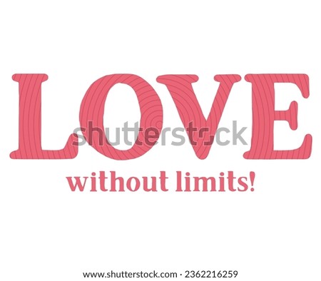 Love typography print design for t-shirt. Love without limits.