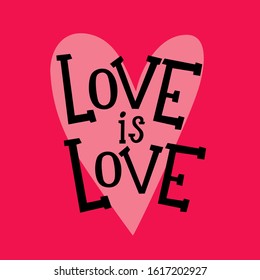 Love is Love typography vector design for greeting cards and poster. Love is Love hand lettering. Greeting card design template for Valentines Day. Vector illustration.