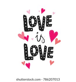 Love is Love typography vector design for greeting cards and poster. Love is Love hand lettering. Greeting card design template for Valentines Day. Vector illustration.