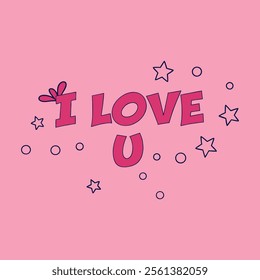 I love u in bold and playful text in surround stars and bubbles