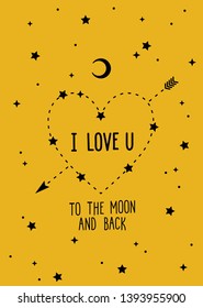 I love u to the moon and back text. Heart with arrow, stars and crescent on yellow background. Vector illustration for design prints, posters, cards etc.