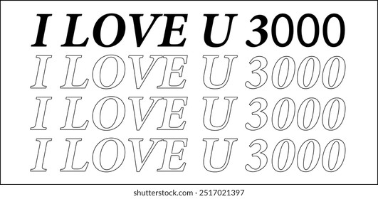 “I LOVE U 3000” I love you more than you know