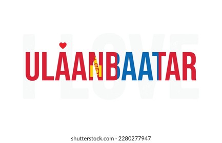 Ich liebe Ulaanbaatar, ich liebe Ulaanbaatar Vektor, Ulaanbaatar, Hauptstadt der Mongolei, ich liebe die Mongolei, Vektorgrafik, Nationalflagge, Unabhängigkeitstag, Herzsymbol, Corporate Design, EPS, Typografie, Typografie