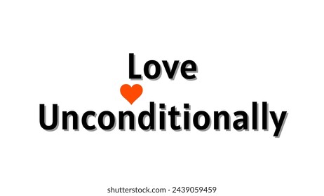 Love Unconditionally text on white background text design vector. Inspirational and motivational quotes typography designs: for prints, posters, cards, t shirt, coffee mug hoodies etc. 