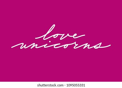 Love unicorn unique lettering. Card with cute quote love unicorn drawn by hands