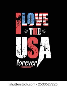 I Love The USA Forever, Illustration, Independence T-shirt Design, Typography, 4th of July, Independence Day, USA Flag, Vector, Sticker, Mockup