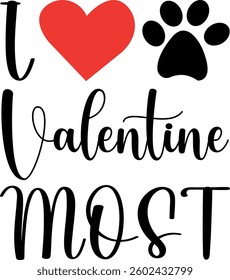 I love valentine most typography t-shirt design