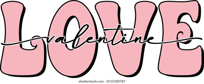 LOVE Valentine t shirts design, Groovy lettering phrase, Calligraphy t shirt design, Isolated on white background, EPS 10, valentine's day Illustrator Artwork