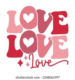 Love Valentine's Day Love quote retro wavy groovy typography sublimation SVG on white background