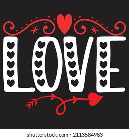 Love - Valentine's Day SVG And T-shirt Design, vector File.