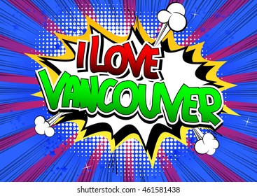 I Love Vancouver - Comic book style word.