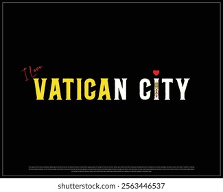 I love VATICAN CITY, I love Vatican City typographic design with flag typography and heart on black background, Vector design of I love VATICAN CITY, Independence Day of VATICAN CITY