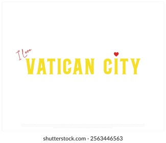 I love VATICAN CITY, I love Vatican City typographic design with a heart on white background, Vector design of I love VATICAN CITY, Independence Day of VATICAN CITY