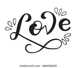 Love - Vector hand drawn lettering. Modern brush calligraphy for blogs and social media. Motivation and inspiration quotes for photo overlays, greeting cards, t-shirt print, posters.