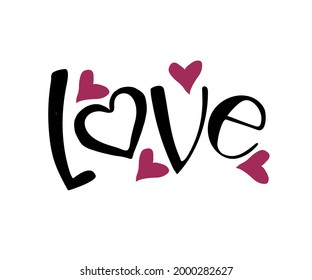 Love - Vector hand drawn lettering phrase. Modern brush calligraphy for blogs and social media. Motivation and inspiration quotes for photo overlays, greeting cards, t-shirt print, posters.