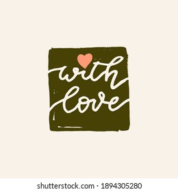 With Love. Vector hand drawn Valentines Day quote card. Boho style love logo. Bohemian badge, postcard, photo overlay, greeting card, T-shirt print in retro style. Vintage calligraphic illustration