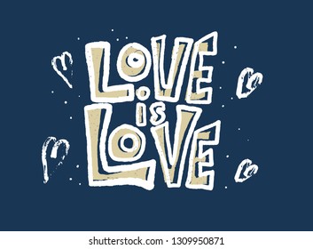 Love is love vector lettering. Hand lettered quote. Banner, poster, greeting card template.