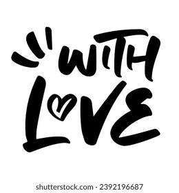 with love vector lettering. Hand written sign. typography. Motivational quote. Calligraphy postcard poster graphic design lettering element