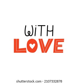 With love vector lettering on isolated background. Cute handwritten quote. Valentine's day. Romantic quote for cards, invitation