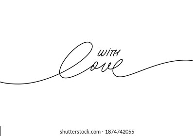 With Love Vector Line Calligraphy. Hand Drawn Romantic Phrase With Swooshes. Hand Made Lettering For Labels Or Tags Of Handcrafted Goods. Cursive Inscription Written With Pen Isolated On White.