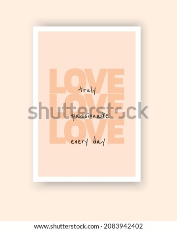 Love, vector. Minimalist pink poster design. Motivational, inspirational life quotes. Positive thoughts, affirmations. Love truly, love passionate, love every day