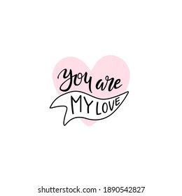 Love vector print. You are my love calligraphic inscription
