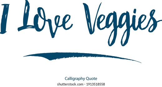 I Love Veggies Brush Typographic Text Love Quote-Valentine quote 