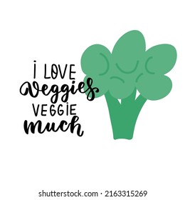 I love veggies veggie much. Funny food puns phrase about broccoli. Hand drawn cartoon cute illustration for stickers, posters, wall art.