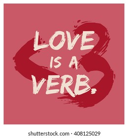 Love Is A Verb (Valentine Quote Vector Illustration)