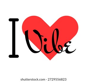 Me encanta el eslogan creativo de Vibe. Letras dibujadas a mano con corazón rojo. Ilustración vectorial, letras en diseño moderno para imprimir camiseta, Anuncio, cartel, etiqueta o etiqueta.