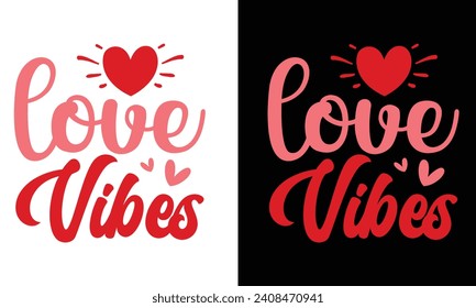 Love vibes, awesome valentine t-shirt design vector file