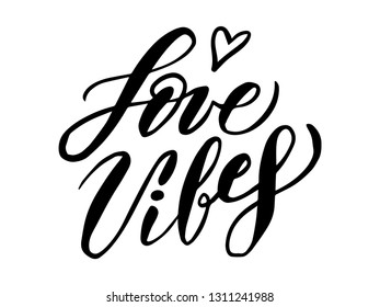 Love vibes. Inspirational romantic lettering isolated on white background. Vector illustration for Valentines day greeting cards, posters, print. EPS 10.