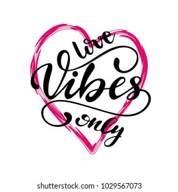 "Love vibes only" lettering composition with heart frame. Vector illustration.