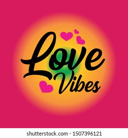 Love vibes, positive saying and hearts, on colorful background. Good  for print, posters, flyers, t-shirts, cards, invitations, stickers, banners.