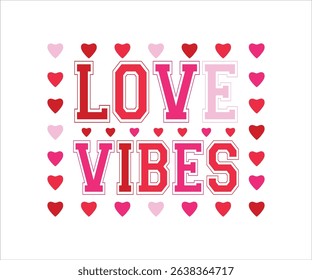 Love Vibes T-shirt, Cute Valentines T-Shirt, Heart ,Valentine's Day, Funny Valentine, Valentine Saying, Love , Cut File For Cricut