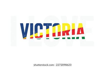 I love Victoria, Victoria vector, Victoria, Capital of Seychelles, I love Seychelles, Seychelles, Typography design, National flag, Corporate design, Eps, Vector, Typographic, Independence Day, Design