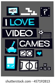 I Love Video Games! (Vector Illustration In Flat Style Poster Design)