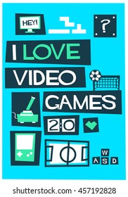 I Love Video Games! (Vector Illustration In Flat Style Poster Design)