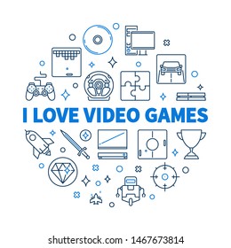 I Love Video Games vector round concept linear illustration