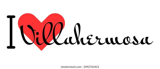 I love Villahermosa, city of Mexico. Hand drawn letters with red heart. Vector illustration lettering, modern design for print t shirt, banner, poster, sticker or label.