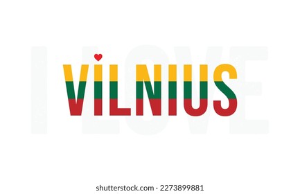 I love Vilnius, Vilnius vector, Vilnius, Capital of Lithuania, I love Lithuania, Lithuania, Typography design, National flag of Lithuania, Corporate design, Eps, Vector, Typographic, Independence Day