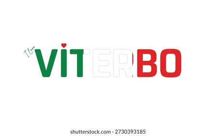 I love Viterbo, Typographic design of I love Viterbo on a white background, Flag typography of Viterbo with heart, Vector design of Viterbo City of Italy, I love Italy, Flag of Italy