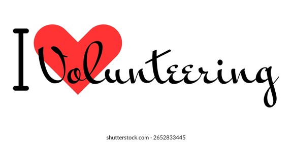 Eu adoro o slogan criativo de Voluntariado. Cartas desenhadas à mão com coração vermelho. Ilustração vetorial, letras em design moderno para imprimir camiseta, banner, cartaz, adesivo ou rótulo.