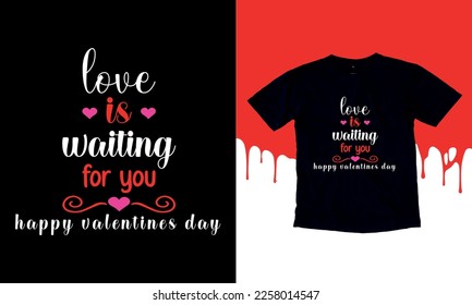 Love, Is Waiting, For You Happy, Valentine, Day, T shirt, design, graphic, template, Hand, drawn lettering for Lovely greeting card, invitation. valentine Vector design for poster, badge, emblem, art,